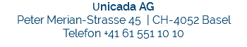Unicada AG Peter Merian-Strasse 45 | CH-4052 Basel Telefon +41 61 551 10 10