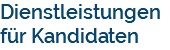 Dienstleistungen für Kandidaten