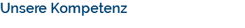 Unsere Kompetenz