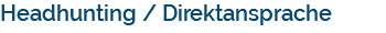 Headhunting / Direktansprache