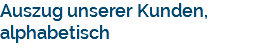 Auszug unserer Kunden, alphabetisch