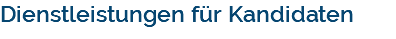 Dienstleistungen für Kandidaten